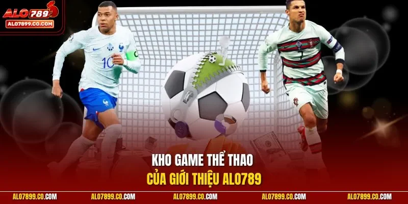 Kho game thể thao của giới thiệu Alo789